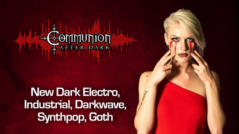 Communion After Dark Dark Alternative, Industrial, EBM, Gothic, Synthpop 06, 19,