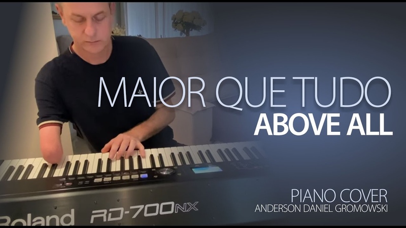 Maior Que Tudo ( Above All) Piano Cover, Anderson Daniel