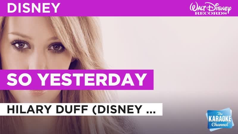 So Yesterday : Hilary Duff ( Disney Original), Karaoke with