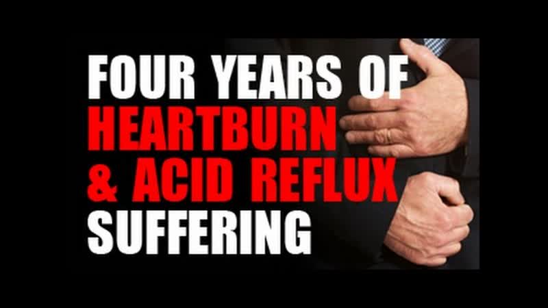Four Years of Heartburn Acid Reflux