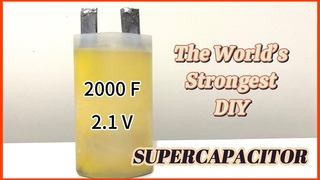 How to Make the Worlds Strongest DIY Supercapacitor (2.1 V, 2000F Hybrid)