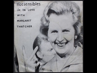 not sensibles, I’m in Love With Margaret Thatcher