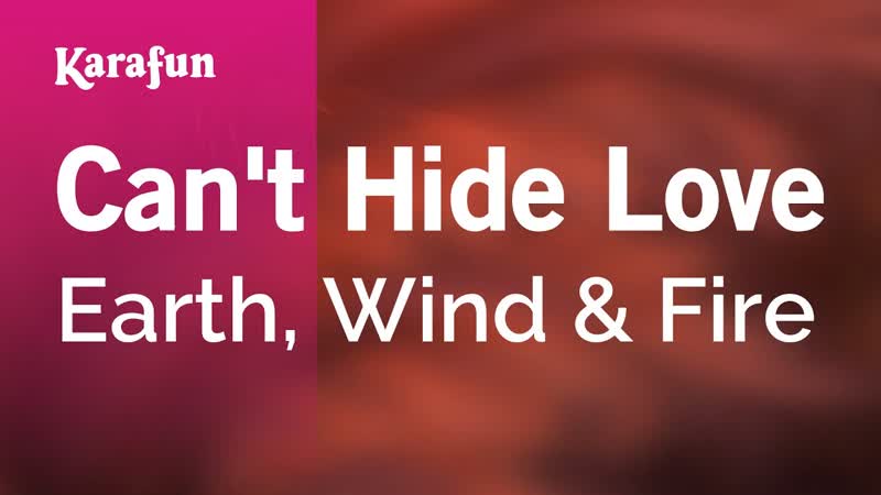 Cant Hide Love Earth, Wind Fire, Karaoke Version, Kara