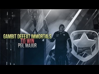 GAMBIT DEFEAT IMMORTALS TO WIN PGL MAJOR