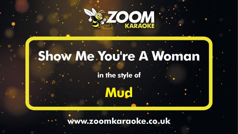 Mud Show Me Youre A Woman Karaoke Version from Zoom