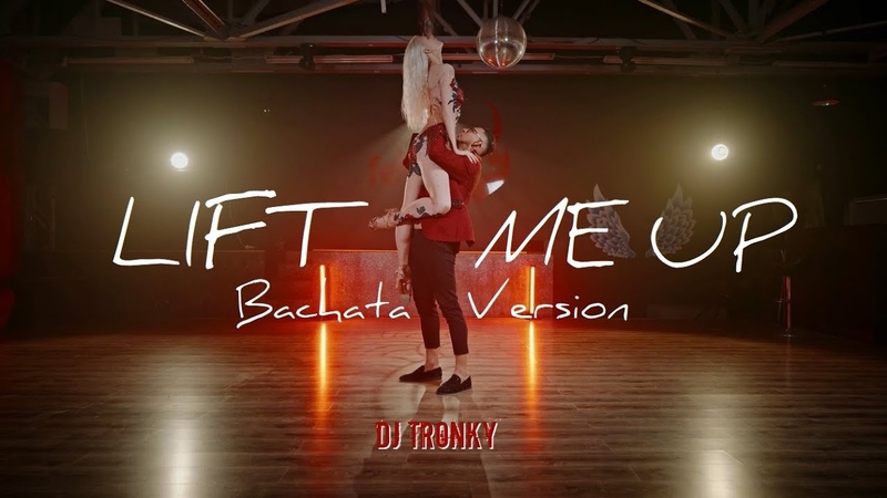 Rihanna Lift Me Up ( DJ Tronky Bachata Version) OFFICIAL VIDEO