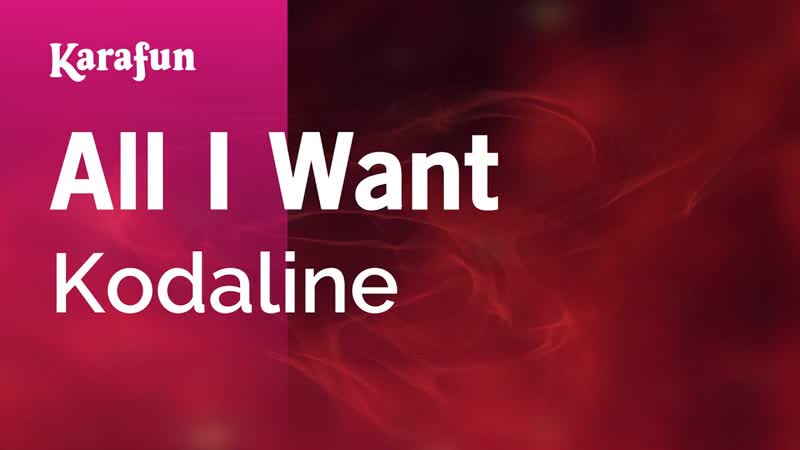 All I Want Kodaline, Karaoke Version, Kara