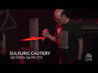 SULFURIC CAUTERY - Live At Saint Vitus Bar 2018 ()