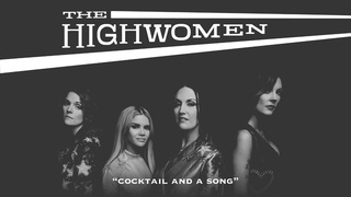 The Highwomen: Cocktail And A Song (OFFICIAL AUDIO)