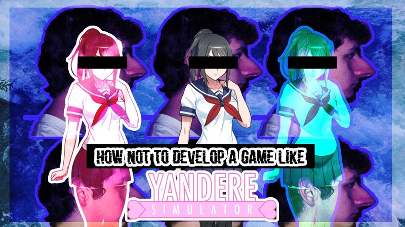 How NOT to develop a game like Yandere