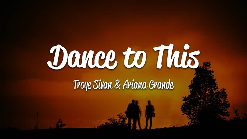 Troye Sivan Dance To This ( Lyrics) ft. Ariana