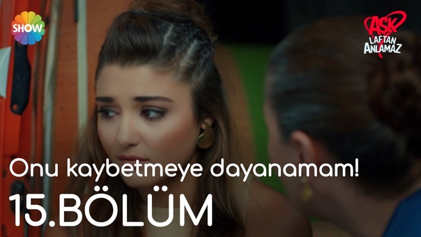 Aşk Laftan Anlamaz , Onu kaybetmeye