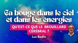 a bouge dans le ciel et dans les nergies. Quest-ce que le brouillard crbral