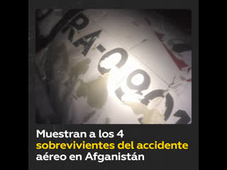 Primeras imgenes de los sobrevivientes del accidente areo en Afganistn