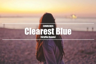 CHVRCHES - Clearest Blue (Gryffin Remix)