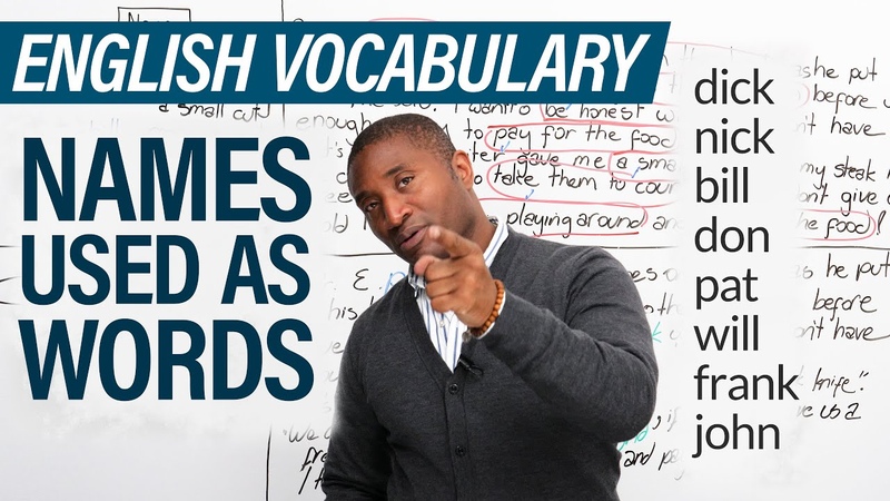 English Vocabulary: Using names as nouns, verbs, adjectives: Dick,