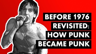Before 1976 Revisited: How Punk Became Punk